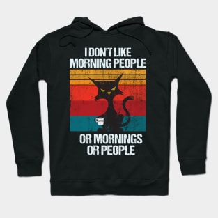 i don't like morning people or mornings or people Hoodie